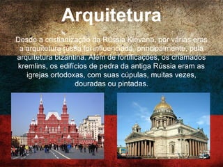 Cultura
O vários grupos étnicos da Rússia têm tradições distintas de
música folclórica. Instrumentos musicais étnicos típicos do
país são gusli, a balalaika, zhaleika e a garmoshka. A música
popular teve grande influência nos compositores clássicos
russos e nos tempos modernos é uma fonte de inspiração
para uma série de bandas folclóricas mais populares,
incluindo a Melnitsa.
 