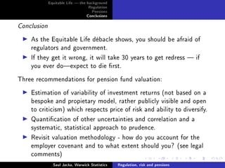 Saul Jacka on regulation, risk and (dened benet) pensions Slide 37