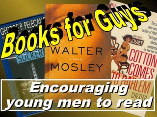 Encouraging
young men to read
 