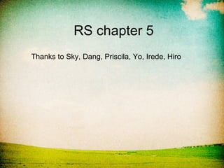 RS chapter 5
Thanks to Sky, Dang, Priscila, Yo, Irede, Hiro
 