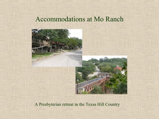 Accommodations at Mo Ranch




A Presbyterian retreat in the Texas Hill Country
 