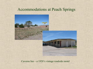 Accommodations at Peach Springs




 Caverns Inn – a 1920’s vintage roadside motel
 