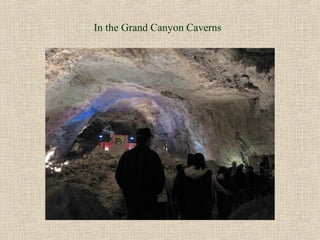 In the Grand Canyon Caverns
 