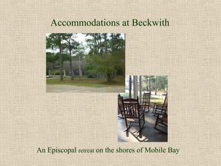 Accommodations at Beckwith




An Episcopal retreat on the shores of Mobile Bay
 