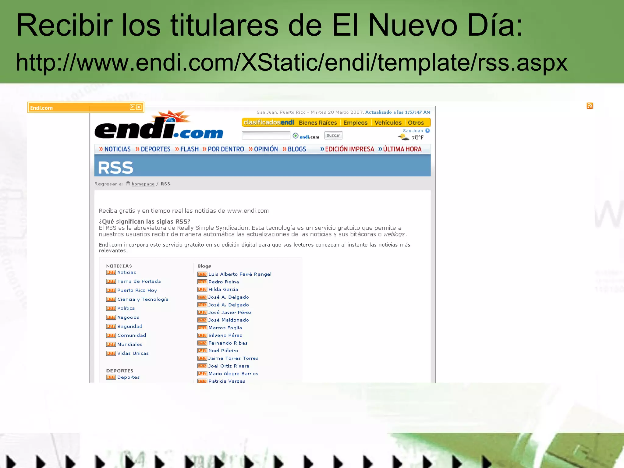 Recibir los titulares de El Nuevo Día: http://www.endi.com/XStatic/endi/template/rss.aspx   