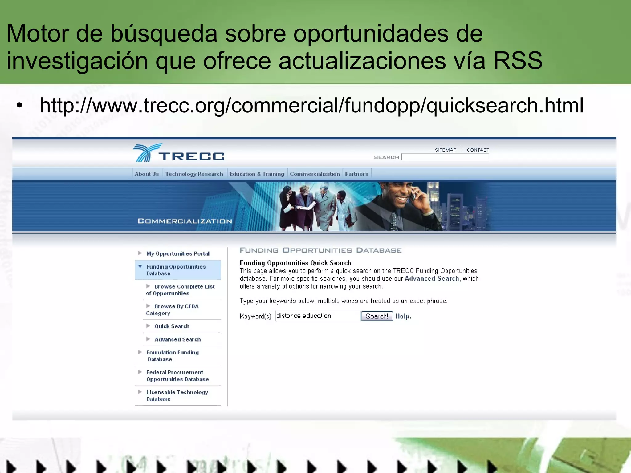 Motor de búsqueda sobre oportunidades de investigación que ofrece actualizaciones vía RSS http://www.trecc.org/commercial/fundopp/quicksearch.html 