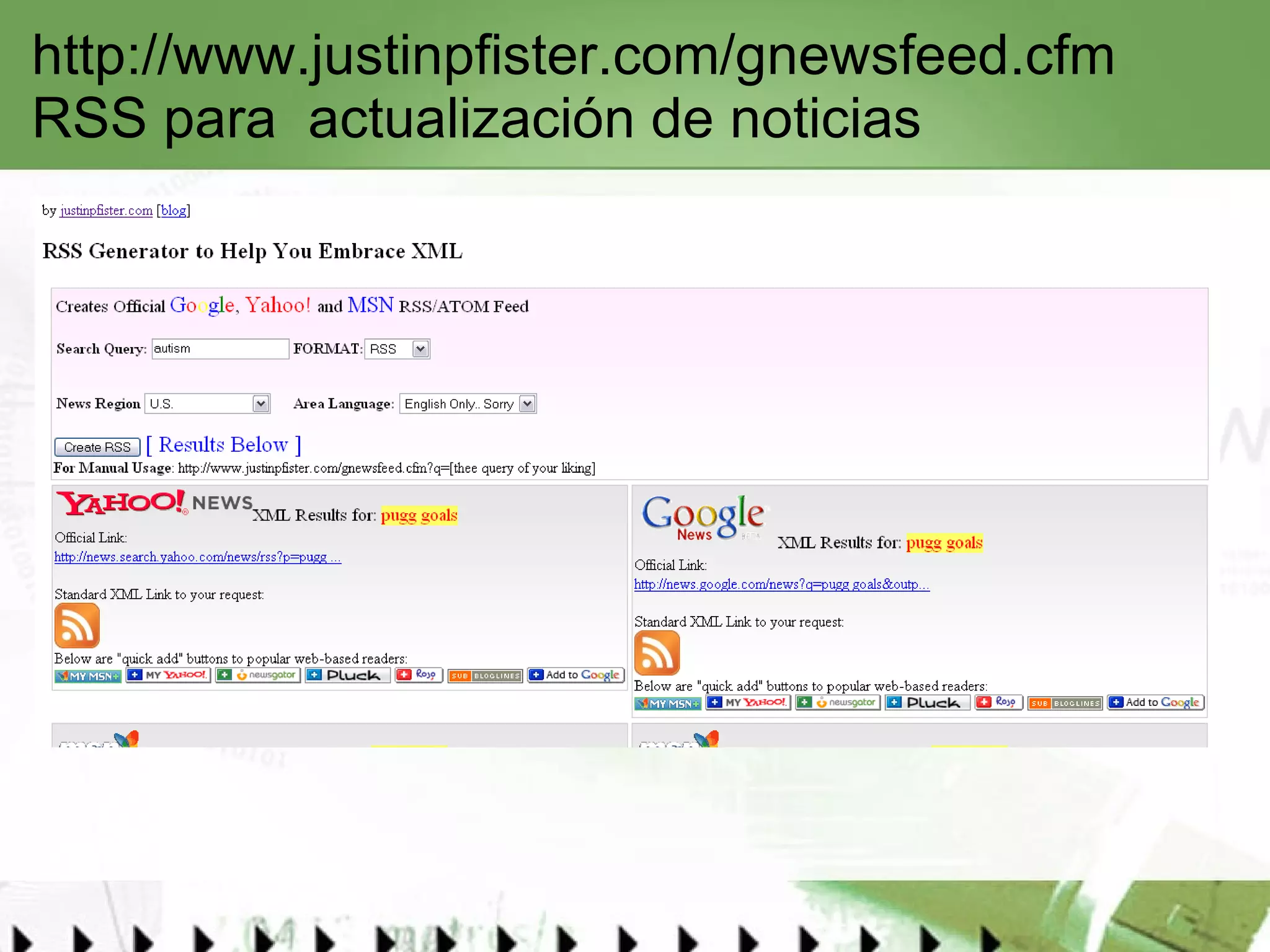 http://www.justinpfister.com/gnewsfeed.cfm   RSS para  actualización de noticias 