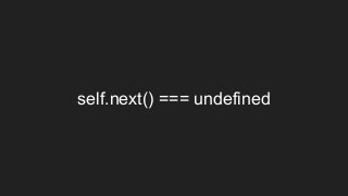 self.next() === undefined
 