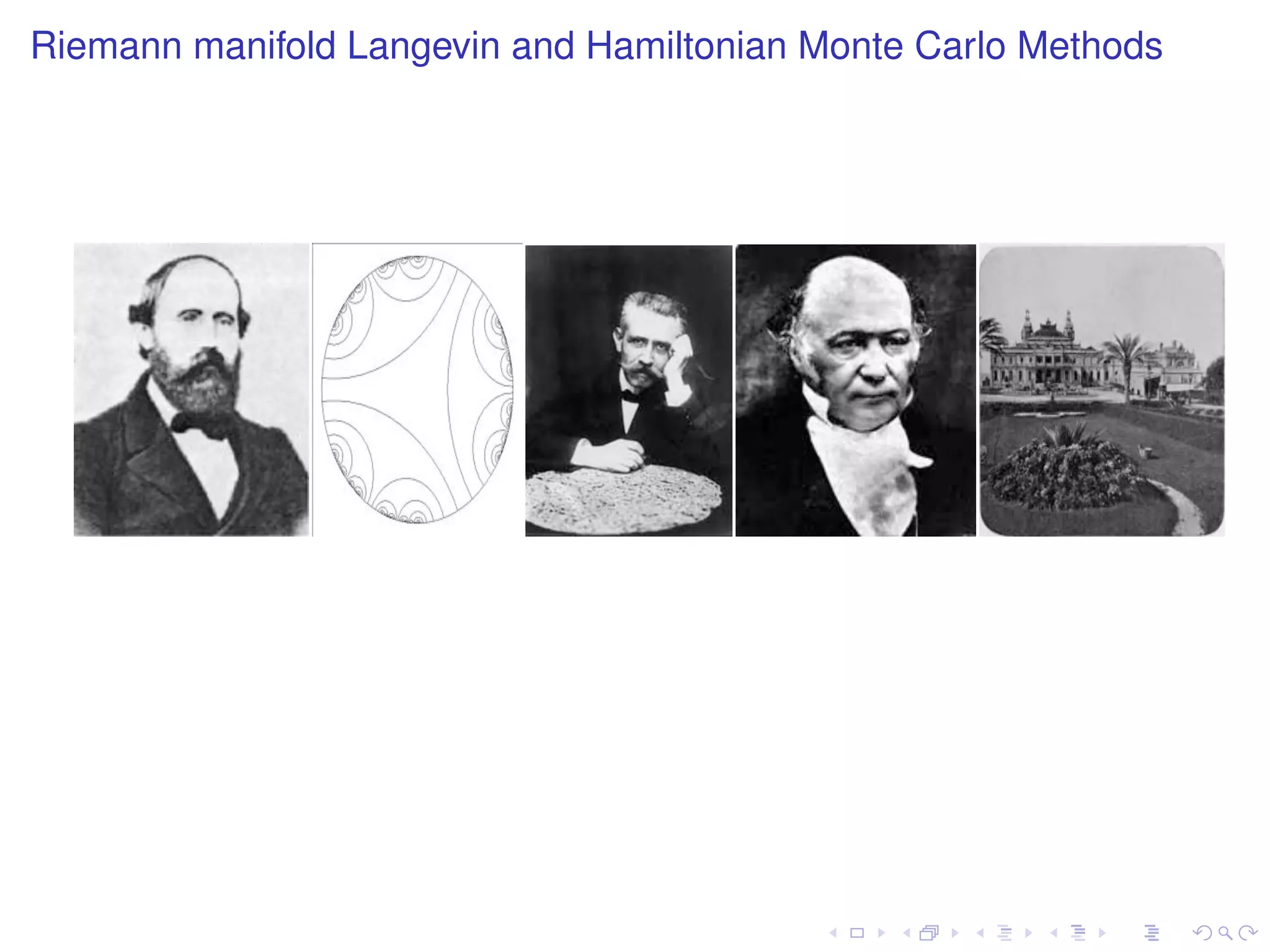 Riemann manifold Langevin and Hamiltonian Monte Carlo Methods




                                                                 
 
