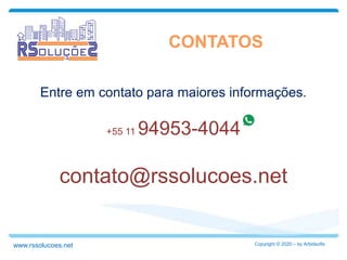 Entre em contato para maiores informações.
+55 11 94953-4044
contato@rssolucoes.net
CONTATOS
Copyright © 2020 – by Arbidsoftswww.rssolucoes.net
 
