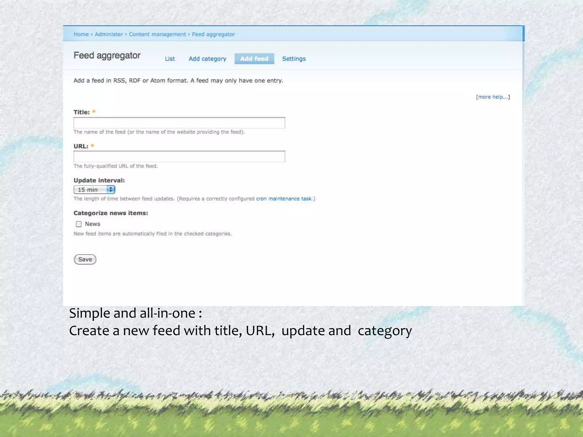Simple and all-in-one :Create a new feed with title, URL,  update and  category