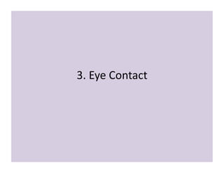 3. 
Eye 
Contact 
 