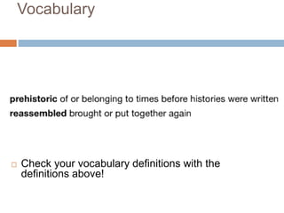 Vocabulary
 Check your vocabulary definitions with the
definitions above!
 