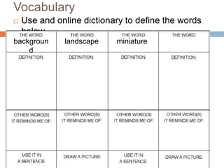 Vocabulary
 Use and online dictionary to define the words
below.
backgroun
d
landscape miniature
 