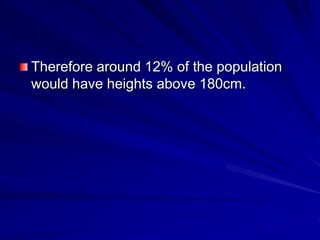Therefore around 12% of the population
would have heights above 180cm.
 