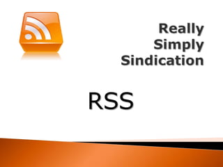 Really Simply Sindication RSS 
