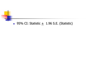  95% CI: Statistic + 1.96 S.E. (Statistic)
 