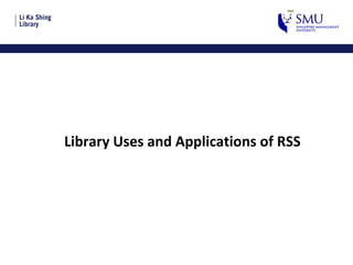 Library Uses and Applications of RSS 