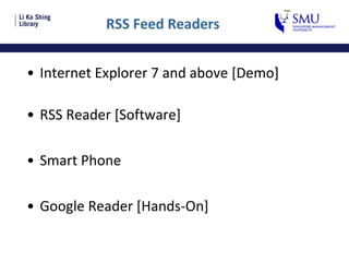RSS Feed Readers Internet Explorer 7 and above [Demo] RSS Reader [Software] Smart Phone Google Reader [Hands-On] 