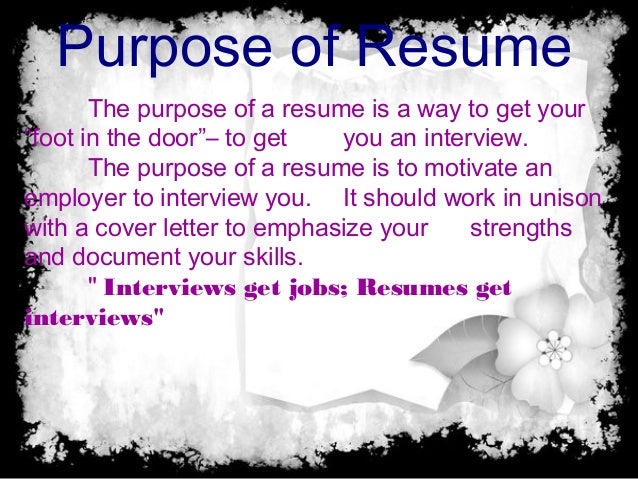 what is resume purpose and objective of resume and type of resume the purpose of a resumes