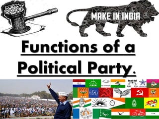 Functions of a
Political Party.
 
