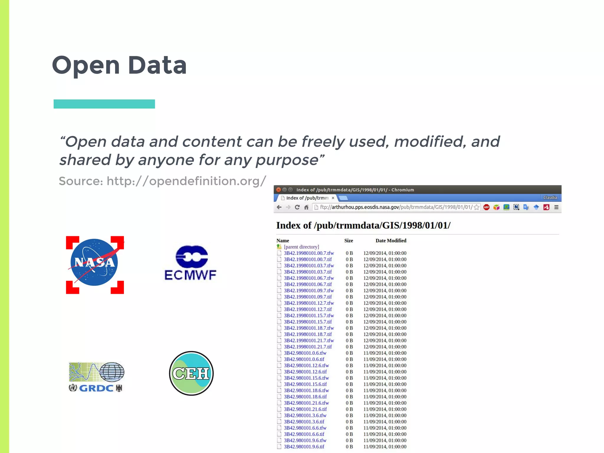 Open Data
“Open data and content can be freely used, modified, and
shared by anyone for any purpose”
Source: http://opendefinition.org/
 