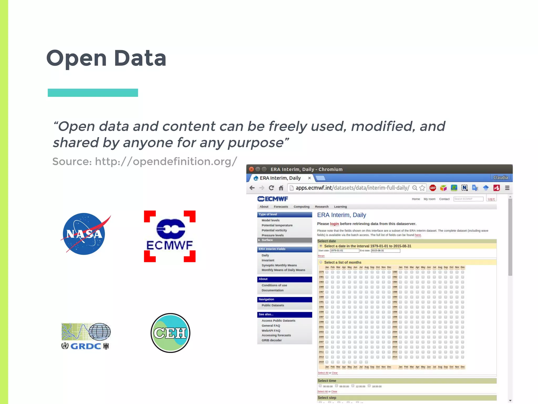 Open Data
“Open data and content can be freely used, modified, and
shared by anyone for any purpose”
Source: http://opendefinition.org/
 