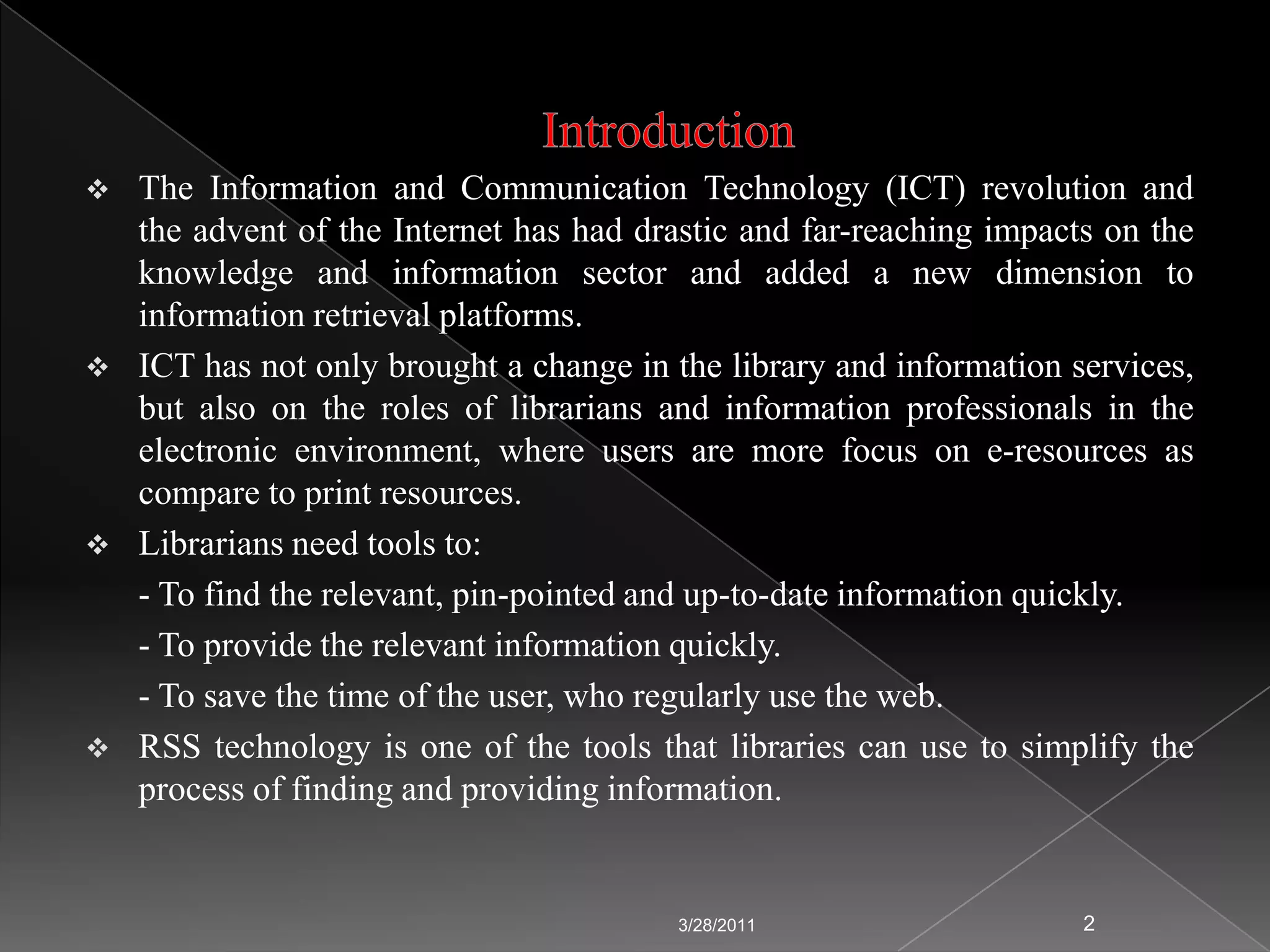 IntroductionThe Information and Communication Technology (ICT) revolution and the advent of the Internet has had drastic and far-reaching impacts on the knowledge and information sector and added a new dimension to information retrieval platforms.