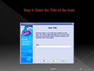 Item Tag: Required elements for item tag are title, link and description. Typical Optional elements for item tags are language, source, rights, date, type and issued. 3/24/201111