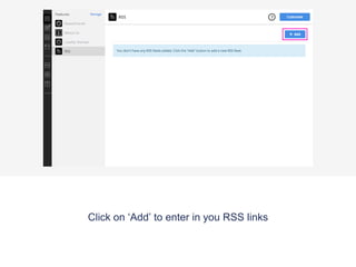 Click on ‘Add’ to enter in you RSS links
 