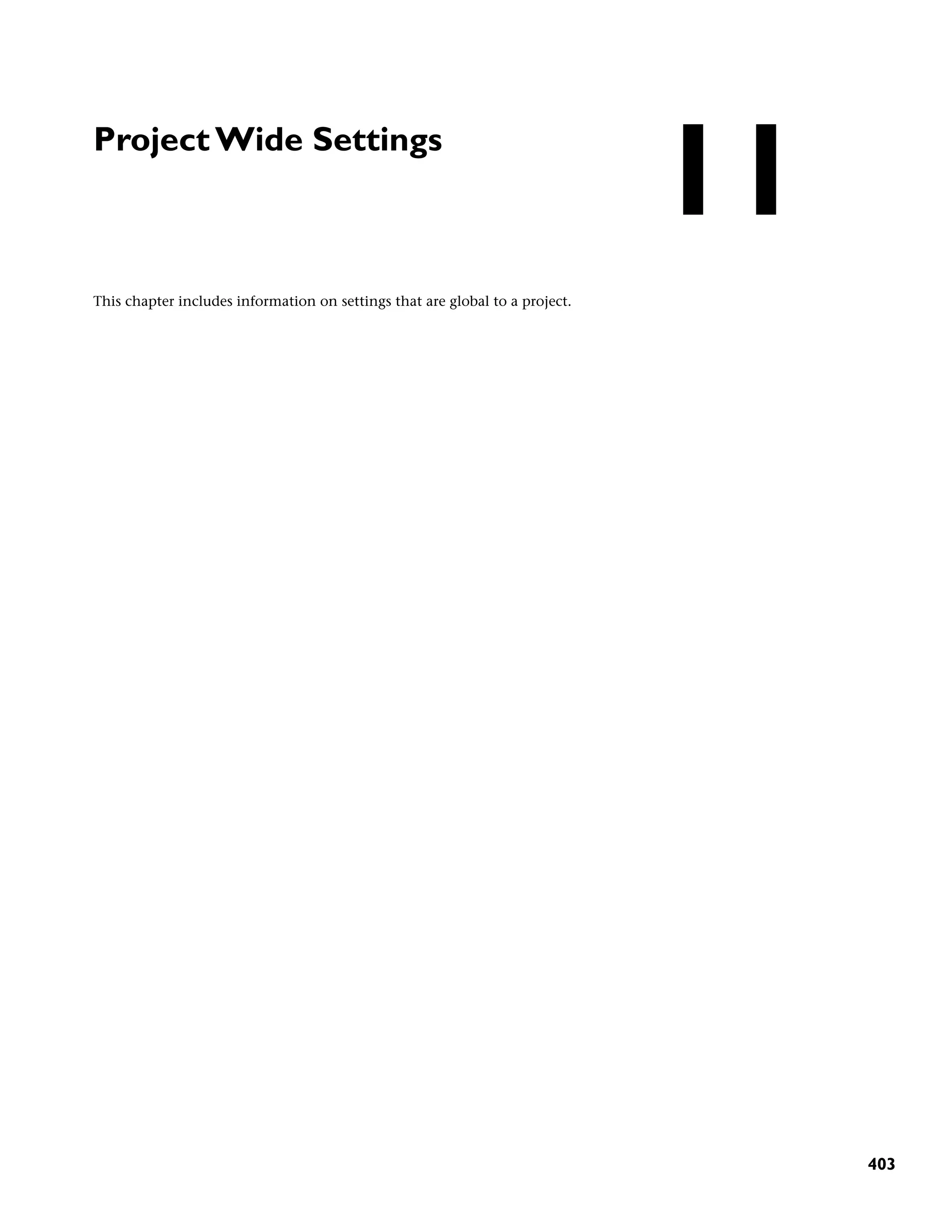 Project Wide Settings
This chapter includes information on settings that are global to a project.
11
403
 
