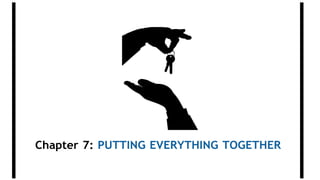 Chapter 7: PUTTING EVERYTHING TOGETHER
 