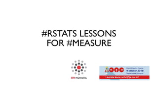 #RSTATS LESSONS
FOR #MEASURE
 
