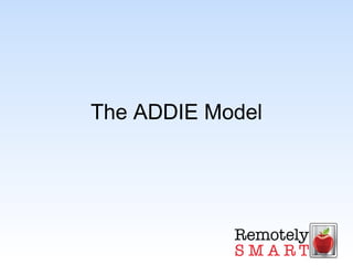 The ADDIE Model
 