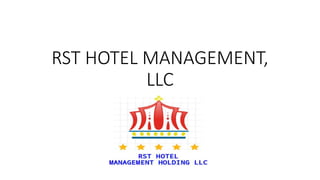 RST HOTEL MANAGEMENT,
LLC
 