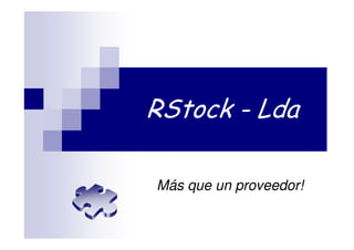 RStock - Lda

Más que un proveedor!
 