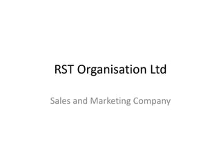 RST Organisation Ltd
Sales and Marketing Company
 