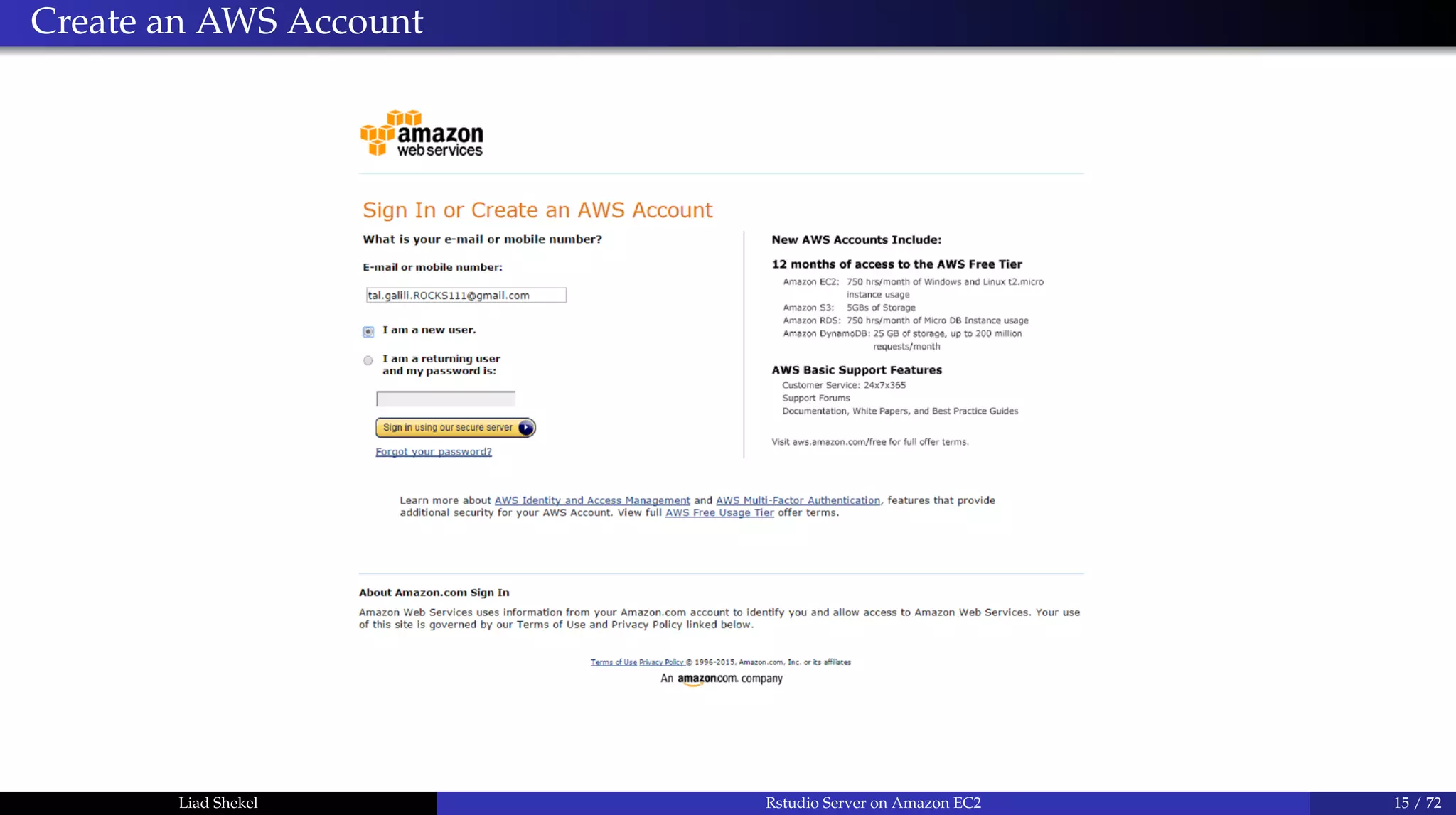 Create an AWS Account
Liad Shekel Rstudio Server on Amazon EC2 15 / 72
 