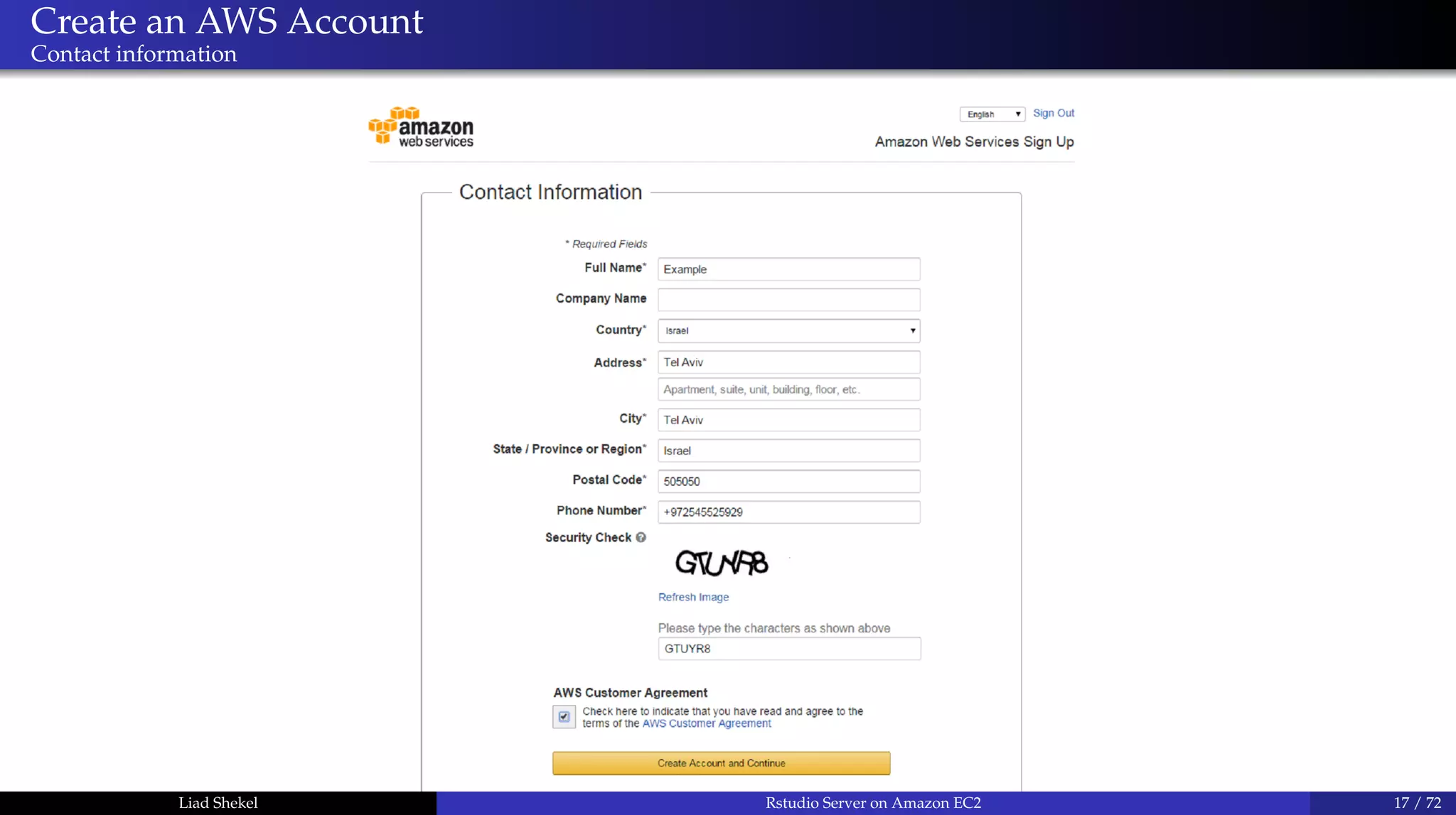 Create an AWS Account
Contact information
Liad Shekel Rstudio Server on Amazon EC2 17 / 72
 