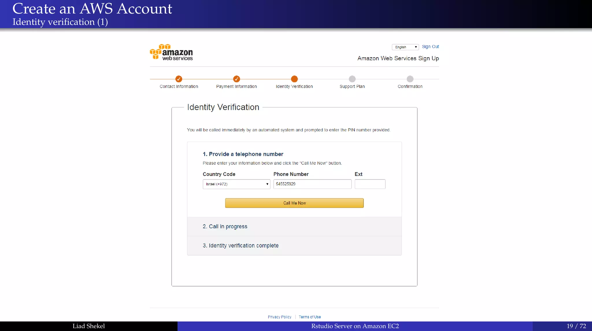 Create an AWS Account
Identity veriﬁcation (1)
Liad Shekel Rstudio Server on Amazon EC2 19 / 72
 