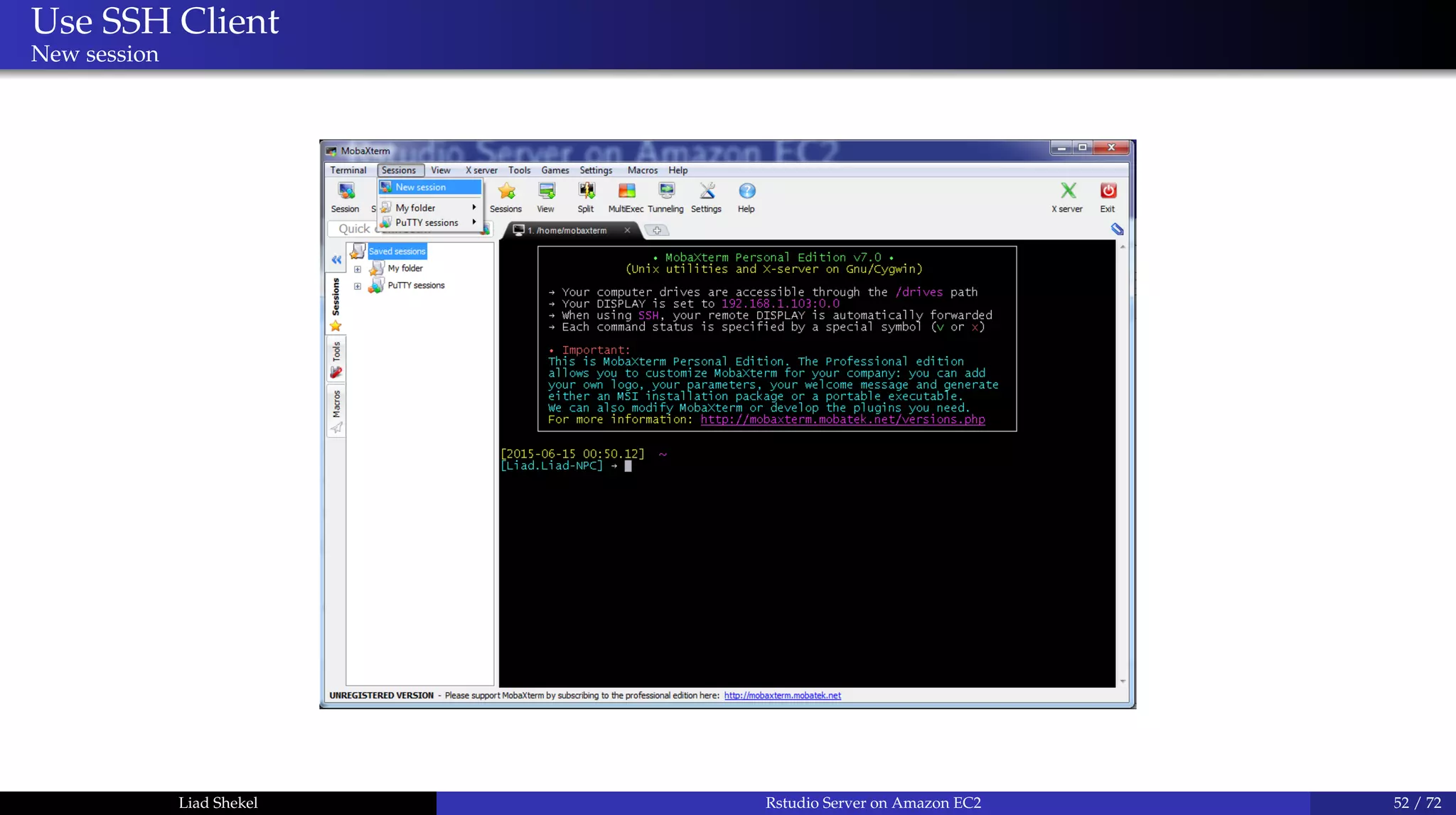 Use SSH Client
New session
Liad Shekel Rstudio Server on Amazon EC2 52 / 72
 