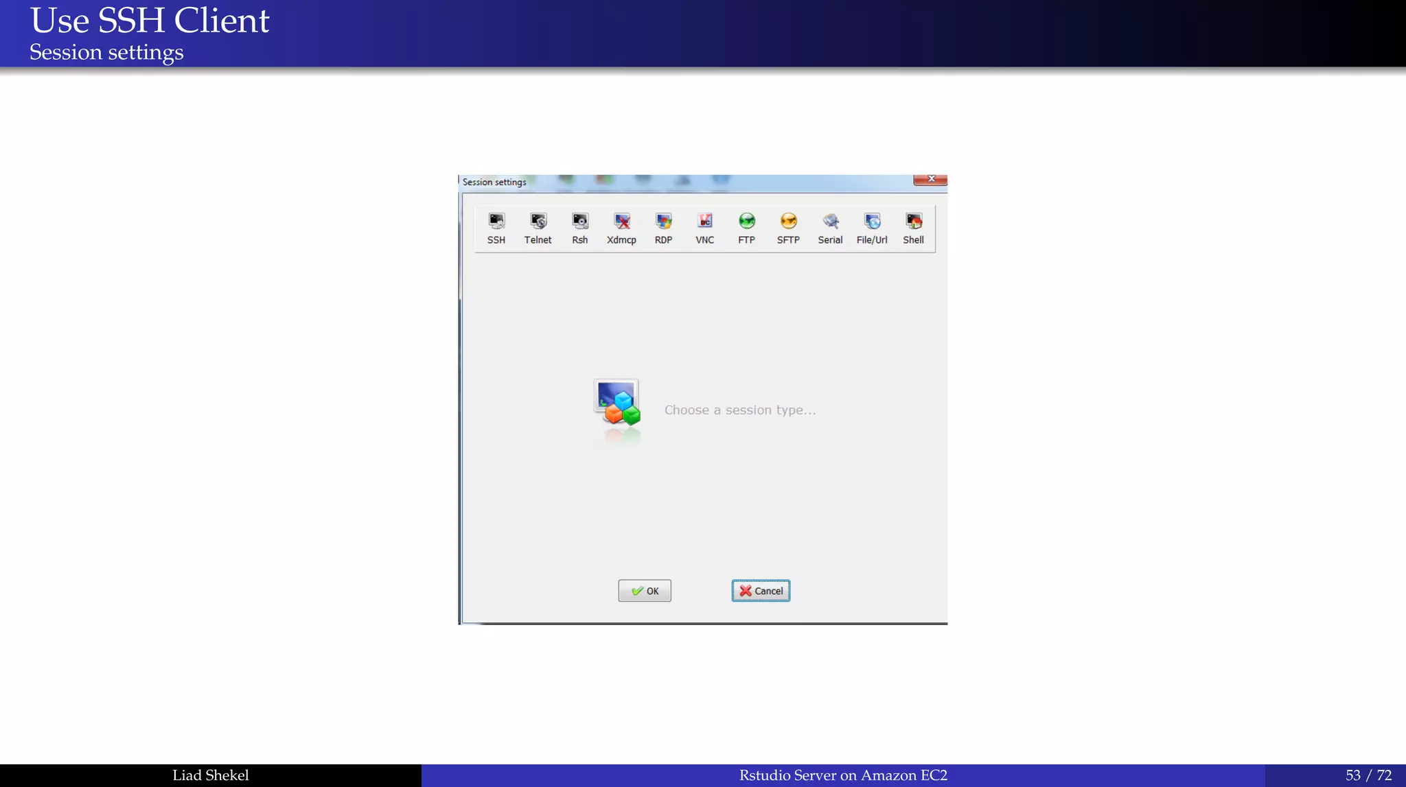 Use SSH Client
Session settings
Liad Shekel Rstudio Server on Amazon EC2 53 / 72
 
