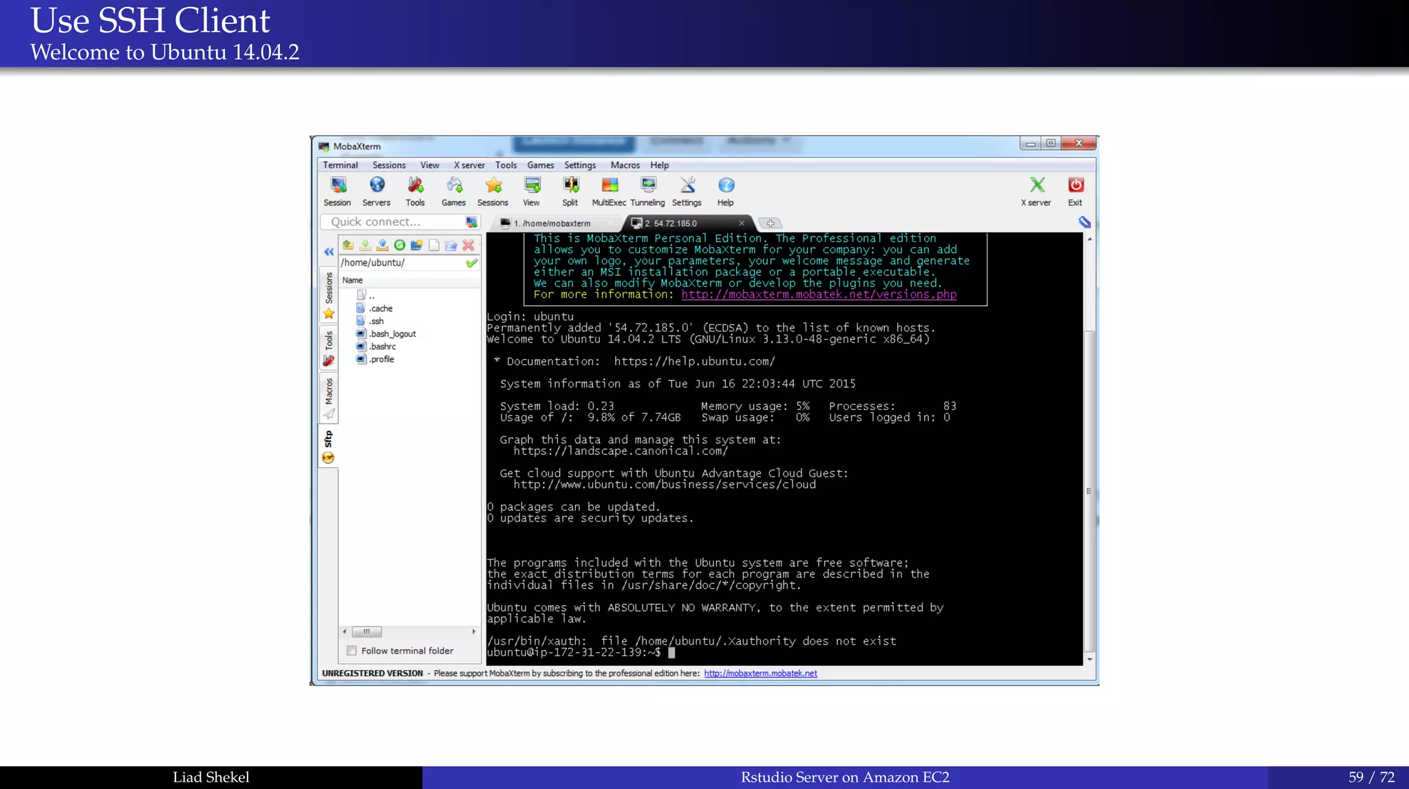 Use SSH Client
Welcome to Ubuntu 14.04.2
Liad Shekel Rstudio Server on Amazon EC2 59 / 72
 