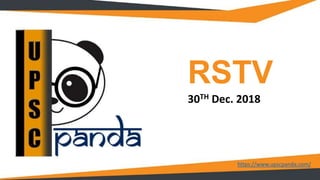 RSTV
30TH Dec. 2018
https://www.upscpanda.com/
 