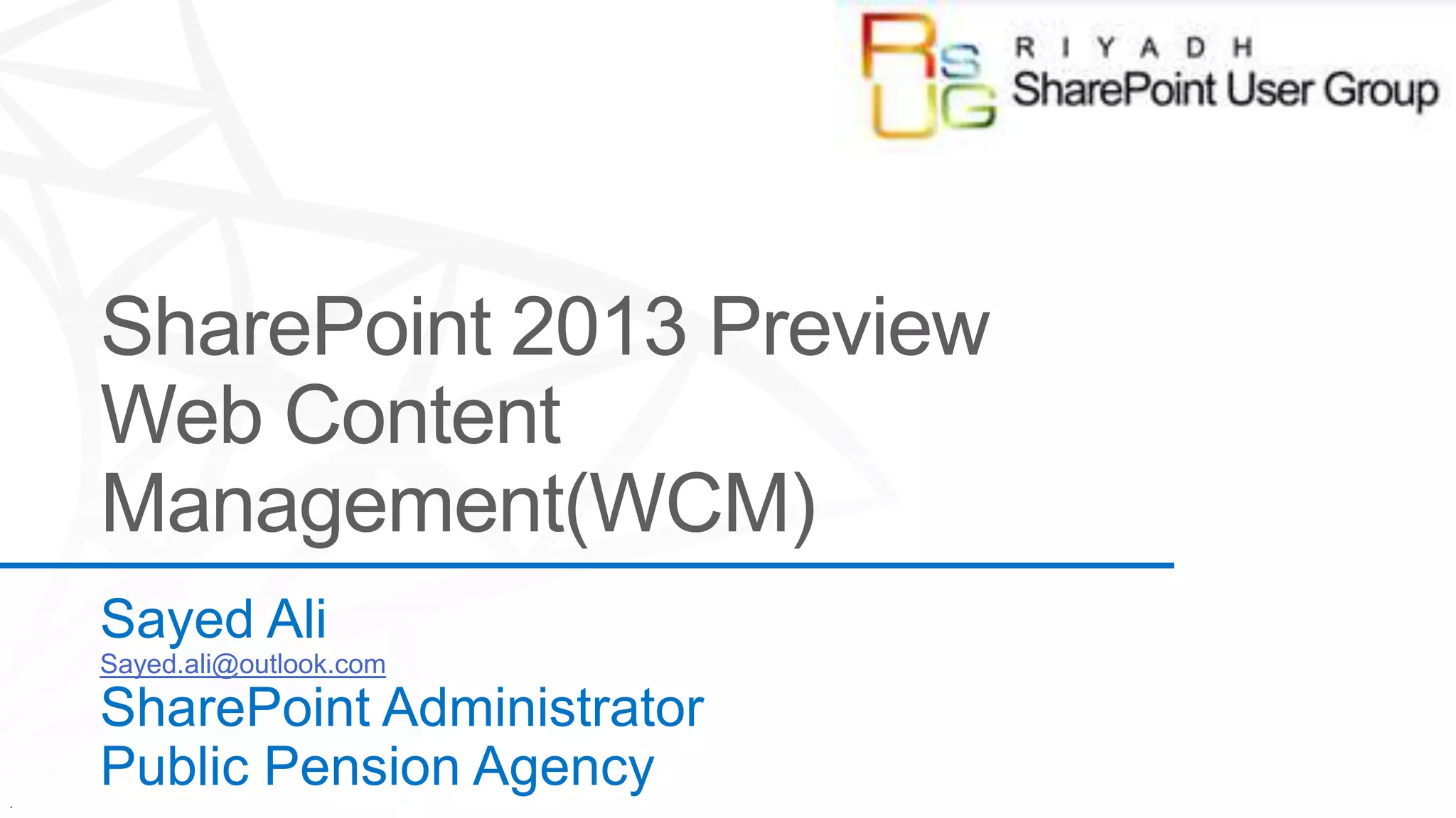 .
Sayed Ali
Sayed.ali@outlook.com
SharePoint Administrator
Public Pension Agency
 