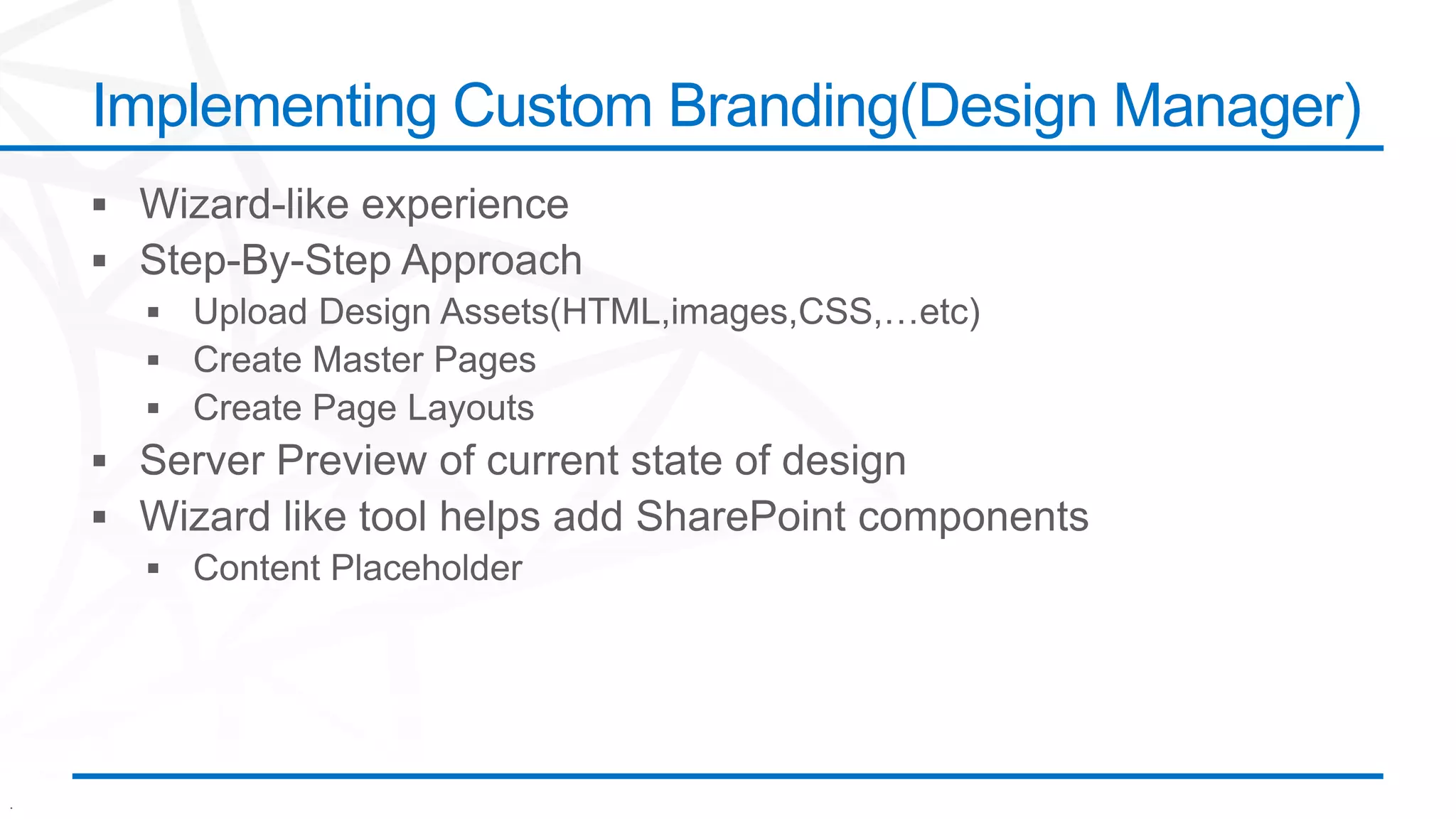 .
Implementing Custom Branding(Design Manager)
 