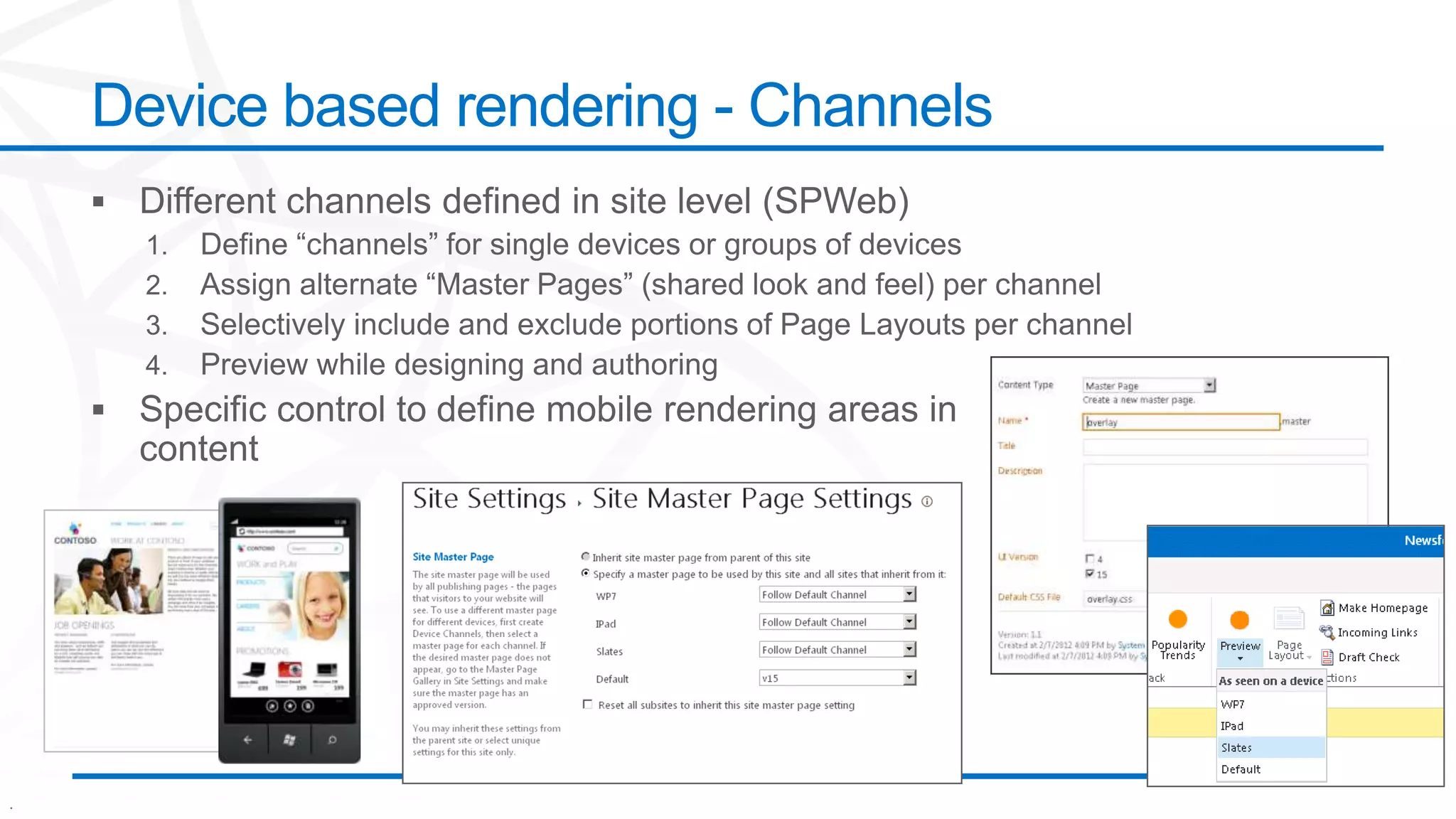 .
Device based rendering - Channels
 