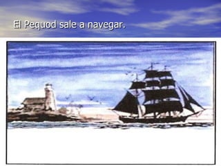 El Pequod sale a navegar. 