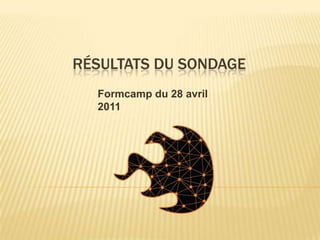 Résultats du sondage Formcamp du 28 avril 2011 
