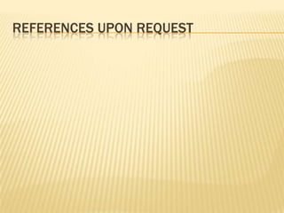 REFERENCES UPON REQUEST
 